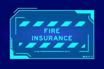 Obraz premium Futuristic hud banner that have word fire insurance on user interface screen on blue background
