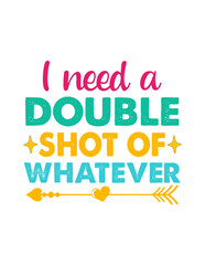 I need a double shot of whatever
