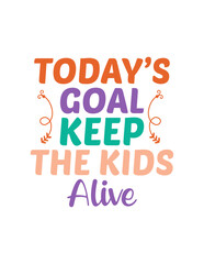 Today&rsquo;s goal keep the kids alive