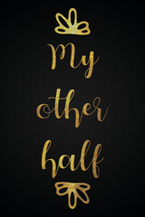 my other half golden calligraphy design valentine's day banner