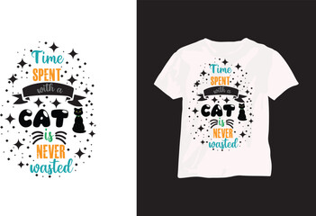 Time spent with cats is never wasted black and white colorful  t shirt design. Time spent with a cat  is never wasted black and white colorful  t shirt design.