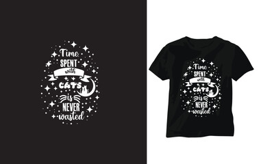 Time spent with cats is never wasted black and white colorful  t shirt design. Time spent with a cat  is never wasted black and white colorful  t shirt design.