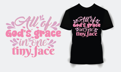 All of God's grace in one tiny face SVG craft design. Baby T shirt Design. Hand lettering illustration for your design. Newborn Sublimation Design