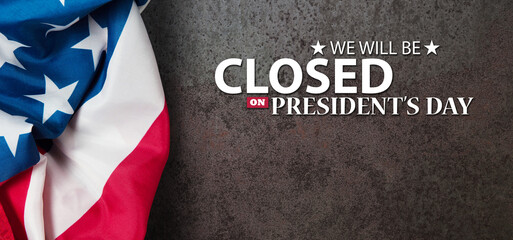 Fototapeta na wymiar President's Day Background Design. American flag on rusty iron background with a message. We will be Closed on President's Day.