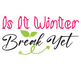 Is It Winter Break Yet, Mother's day SVG Bundle, Mother's day T-Shirt Bundle, Mother's day SVG, SVG Design, Mother's day SVG Design