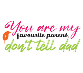 You are my favourite parent, don’t tell dad, Mother's day SVG Bundle, Mother's day T-Shirt Bundle, Mother's day SVG, SVG Design, Mother's day SVG Design