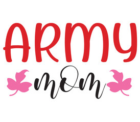 Army mom, Mother's day SVG Bundle, Mother's day T-Shirt Bundle, Mother's day SVG, SVG Design, Mother's day SVG Design