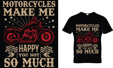 Motorcycles make me happy you not so much