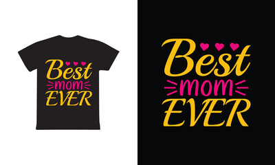 Best Mom Ever. Mothers day t shirt design best selling t-shirt design typography creative custom, t-shirt design