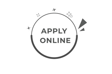 apply online Button. web template, Speech Bubble, Banner Label  apply online.  sign icon Vector illustration
