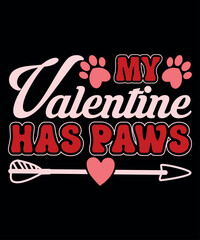 My Valentine Has Paws, Happy valentine shirt print template, 14 February typography design