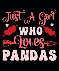 Just A Girl Who Loves Pandas, Happy valentine shirt print template, 14 February typography design