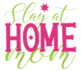 Slay at home mom, Mother's day SVG Bundle, Mother's day T-Shirt Bundle, Mother's day SVG, SVG Design, Mother's day SVG Design