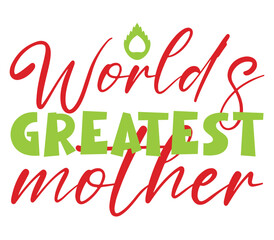 World’s greatest mother, Mother's day SVG Bundle, Mother's day T-Shirt Bundle, Mother's day SVG, SVG Design, Mother's day SVG Design