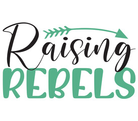 Raising Rebels, Mother's day SVG Bundle, Mother's day T-Shirt Bundle, Mother's day SVG, SVG Design, Mother's day SVG Design