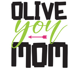 Olive you mom, Mother's day SVG Bundle, Mother's day T-Shirt Bundle, Mother's day SVG, SVG Design, Mother's day SVG Design