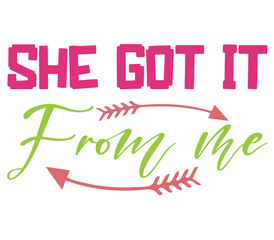She GOT IT From me, Mother's day SVG Bundle, Mother's day T-Shirt Bundle, Mother's day SVG, SVG Design, Mother's day SVG Design