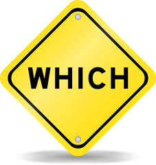 Yellow color transportation sign with word which on white background