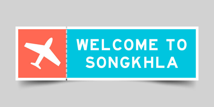 Orange and blue color ticket with plane icon and word welcome to songkla on gray background