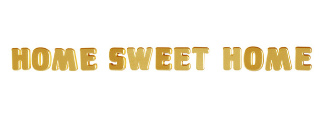 ‘Home Sweet Home’ isolated 3D text on transparent background
