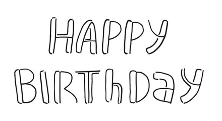 Happy Birthday inscription in outline naive style. Funny lettering isolated on white background. Hand drawn vector illustration.