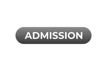 Fototapeta premium admission Button. web template, Speech Bubble, Banner Label admission. sign icon Vector illustration 