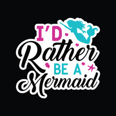  I'd rather be a mermaid