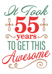 It took 55 years to get this Fabulous.. Birthday clipart. Vector file svg. Red gold green color. Isolated on transparent background.