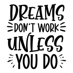 dreams don't work unless you do svg