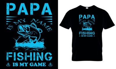 Papa is my name fishing is my game.Fishing t shirts design.Fishing t shirts design, Vector graphic, typographic poster or t-shirt, poster, label, emblem print.