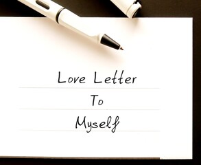 Pen on envelope with handwriting LOVE LETTER TO MYSELF, to express self-love, increase self-worth...