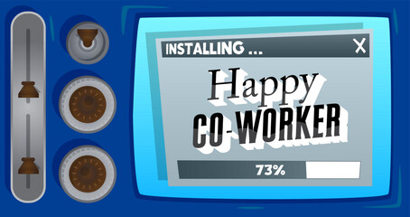 Cartoon Computer With the word Happy Co-worker. Message of a screen displaying an installation window.