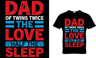 dad of twins twice the love half the sleep. dad t-shirt design,dad t shirt design, dad design, father's day t shirt design, fathers design, 2023, dad hero,dad t shirt, papa t shirt design.
