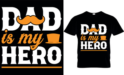 dad is my hero. dad t-shirt design,dad t shirt design, dad design, father's day t shirt design, fathers design, 2023, dad hero,dad t shirt, papa t shirt design.