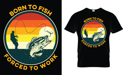 Born To Fish Forced To Work