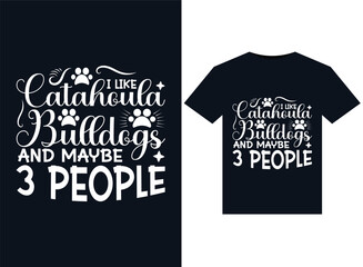 I Like Catahoula Bulldogs And Maybe 3 People illustrations for print-ready T-Shirts design