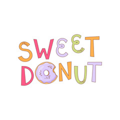 Bright multi-colored lettering - Sweet Donut. The inscription uses a donut with icing and sprinkles. Suitable for donut menu, banner or logo, clothing prints, emblems. Vector.