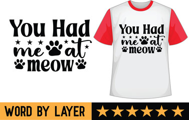 You Had Me at Meow svg t shirt design