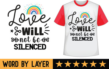 Love Will Not Be Silenced svg t shirt design