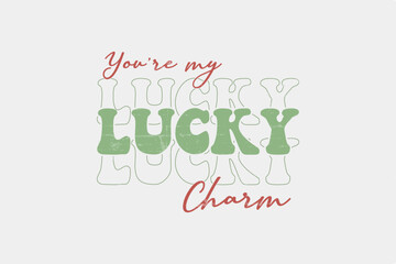 You're my Lucky Charm St. Patrick's Day Typography T Shirt Design