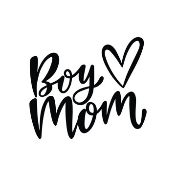 Boy Mom funny hand lettering quote. Black and white vector illustration.