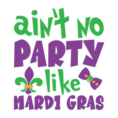 Ain't no party Like Mardi Gras