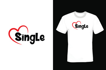 Single, Valentine Day T shirt design, vintage, typography