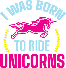 i was born to ride unicorns svg