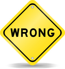 Yellow color transportation sign with word wrong on white background