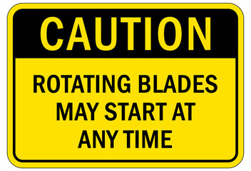 machine hazard sign and labels rotating blades may start at any time