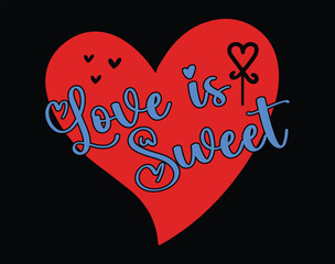 Love is Sweet t-shirt and apparel design, valentine’s day typography t shirt design, Valentine vector illustration design for t shirt, print, poster, apparel, label, card