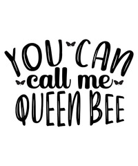 You Can Call Me Queen Bee SVG Cut File