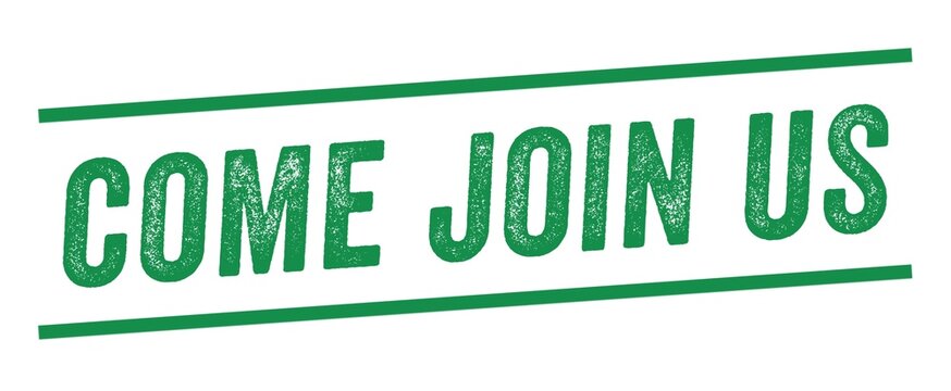 Come Join Us Green Watermark Stamp isolated on white background. Text caption between parallel lines with grunge design style.