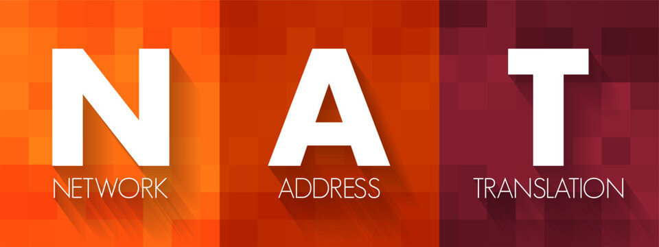 NAT Network Address Translation - method of mapping an IP address space into another by modifying network address information, acronym text concept background